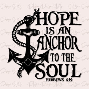 Hope Is an Anchor to the Soul SVG for Silhouette or Cricut Die Cutting Machines, 300dpi PNG file for Sublimation projects, Instant Download