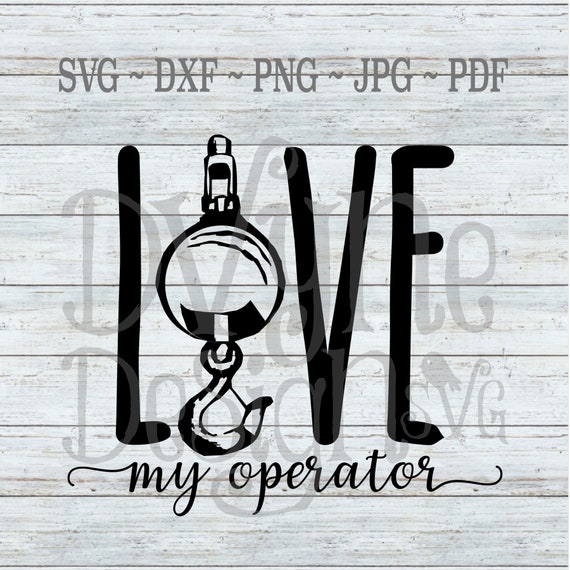 Crane Operator S Wife Or Girlfriend Svg Crane Love Svg Etsy