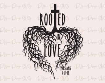 Rooted in Love SVG, Christian T Shirt Vinyl Cut File, Cross with Tree Roots Ephesians 3 17 and 18 Digital Cut File for Silhouette or Cricut