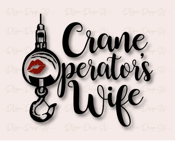 Crane Operator's Wife SVG, Crane Operator SVG, Operator's Wife SVG, Crane  Hook and Ball, Silhouette and Cricut Cut File, Instant Download -   Sweden