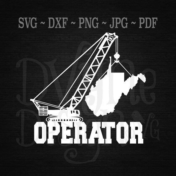 West Virginia Crane Operator Svg West Virginia Svg Crane Etsy