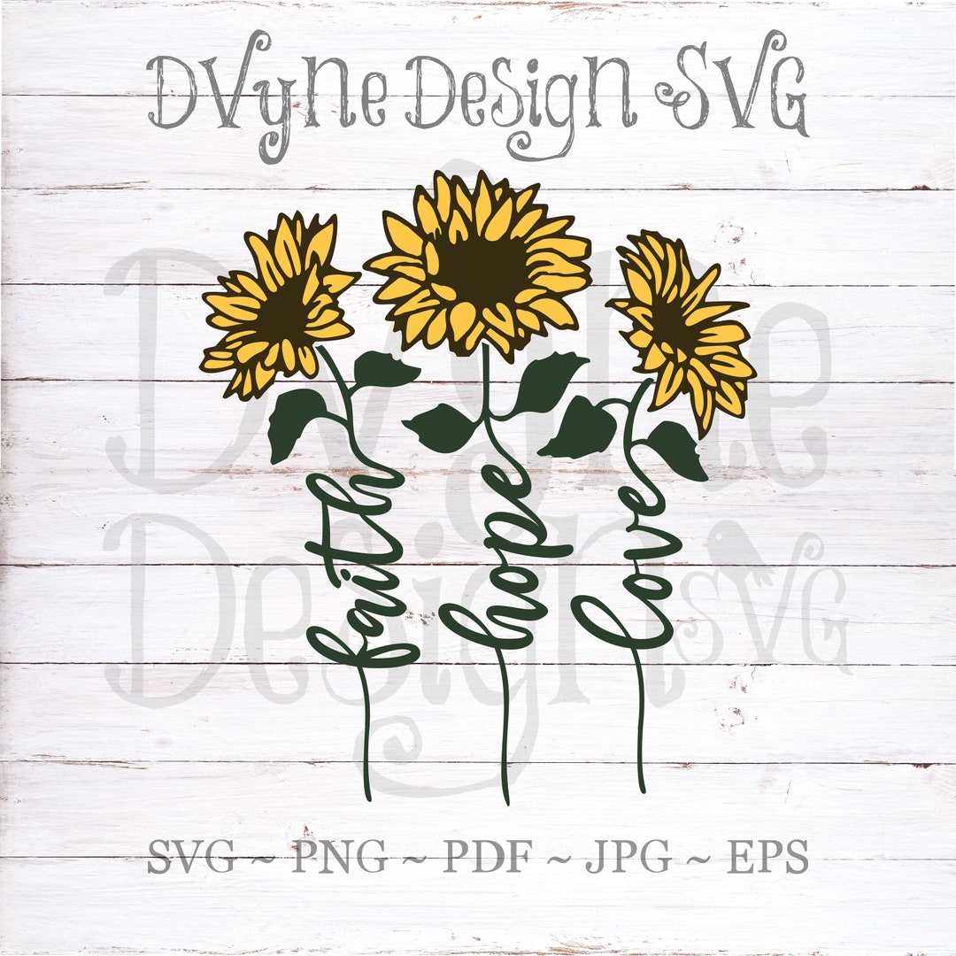 Sunflowers SVG Faith Hope Love Sunflowers SVG Floral Etsy