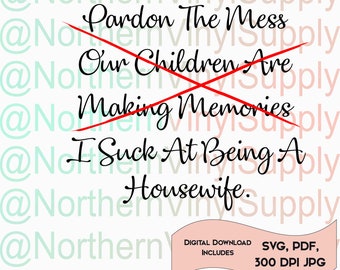 Home Decor SVG - Children SVG - Home Decor Cut File - Pardon The Mess Our Children Are Making Memories -Housewife SVG cut file
