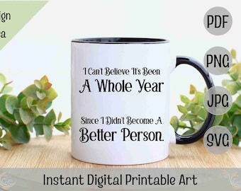 New Years Eve, New Year Party, Didnt Become A Better Person, New Year Printable, New Years Printable, New Year Sublimation, Relatable Quote