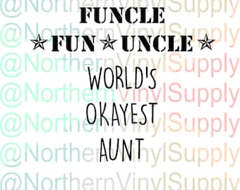 Funcle - Fun Uncle - Okayest Aunt - Worlds Okayest Aunt - Aunt and Uncle SVG - Uncle SVG - Aunt SVG - Okayest - Tshirt File - Printable File