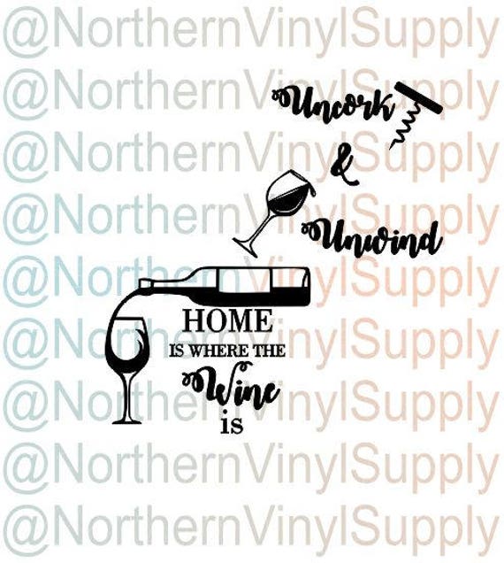 Home is Where the Wine is and Uncork & Unwind Wine Decor SVG Etsy