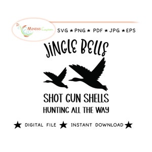 May include: A black and white digital design featuring two flying ducks with the text "Jingle Bells Shot Gun Shells Hunting All The Way". The design also includes the text "Digital File Instant Download".