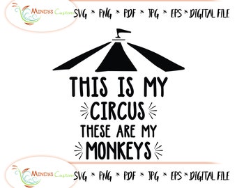 This Is My Circus These Are My Monkeys SVG Mom Dad cut file Monkeys Digital Download Circus Download circus party circus birthday monkeys