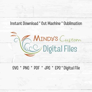 Może przedstawiać: Białe tło z tekstem "Instant Download * Cut Machine * Sublimation" i "Mindy's Custom Digital Files". Poniżej typy plik&oacute;w: SVG, PNG, PDF, JPG, EPS i Digital File.