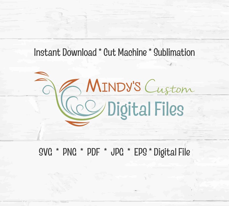 Może przedstawiać: Białe tło z tekstem "Instant Download * Cut Machine * Sublimation" i "Mindy's Custom Digital Files". Poniżej typy plik&oacute;w: SVG, PNG, PDF, JPG, EPS i Digital File.