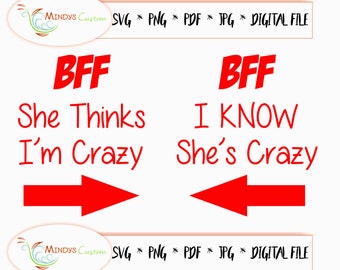 BFF SVG Best Friends SVG cut She Thinks I'm Crazy Best Friends cutting file Best Friends Digital Download Bachelorette Party Ladies Night