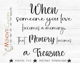 When Someone You Love Becomes A Memory Memorial Cut File When Someone You Love Becomes A Memory Cut File Memorial Day SVG cut file Funeral