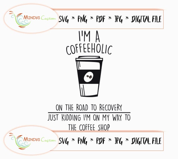 Coffeeholic svg coffee lover svg on the way to the coffee shop coffee svg on the road to recover coffee printable, coffee lover gift
