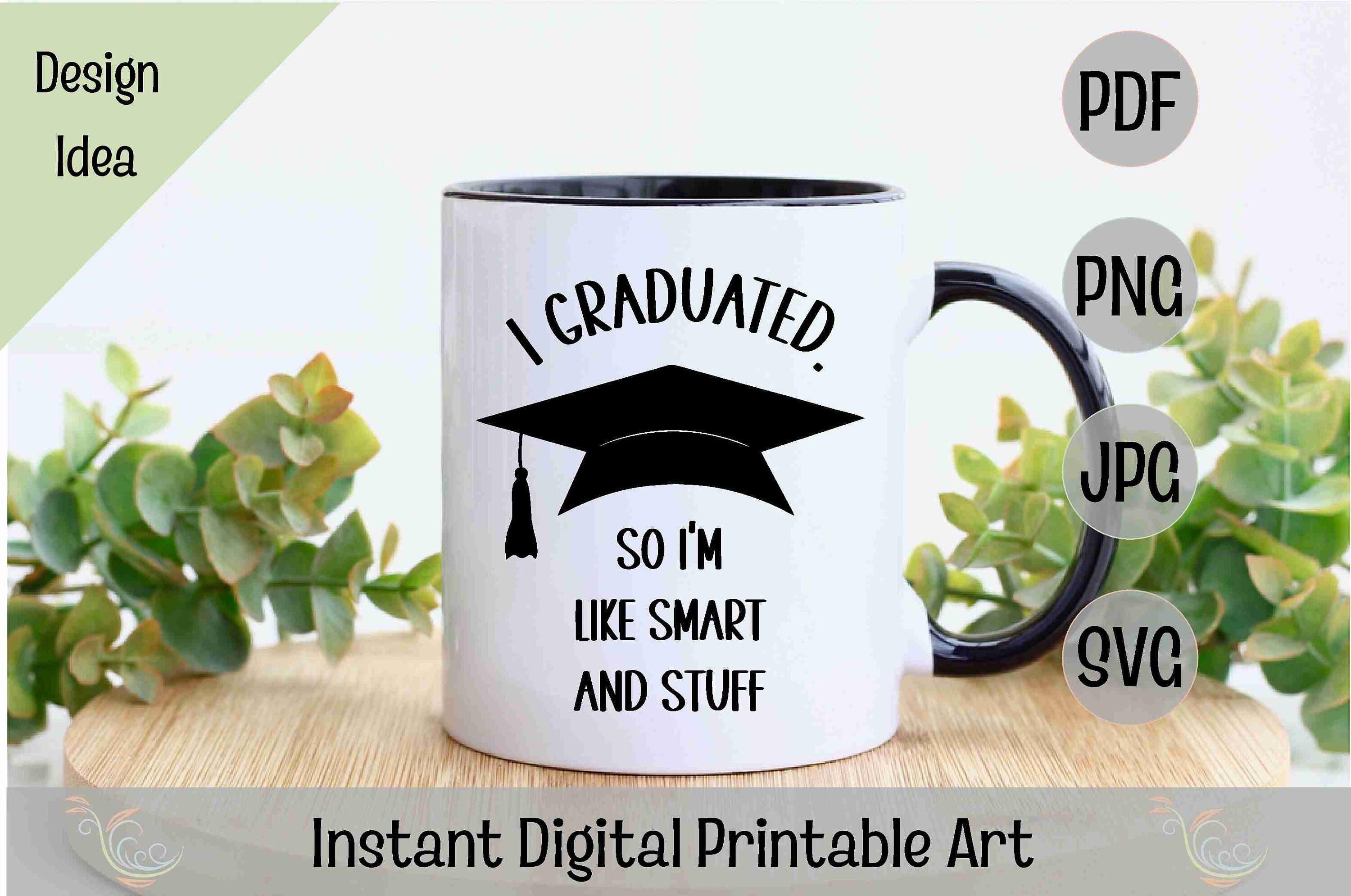 I Graduated so Im Like Smart and Stuff, Funny Graduation, High School ...