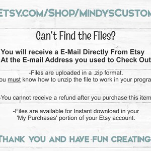 Może przedstawiać: Białe drewniane tło z turkusowym tekstem. Tekst brzmi "ETSY.COM/SHOP/MINDYSCUSTOM" i "Can't Find the Files?" a następnie instrukcje dotyczące dostępu do plik&oacute;w cyfrowych po zakupie. Wiadomość kończy się na "THANK YOU AND HAVE FUN CREATING!!"