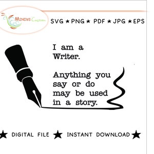 Ich bin ein Schriftsteller alles, was Sie sagen oder tun, kann in einer Geschichte verwendet werden lustiger Autor Buch Schriftsteller neuer Autor Schnittdatei digitaler sofort Download verwendet werden