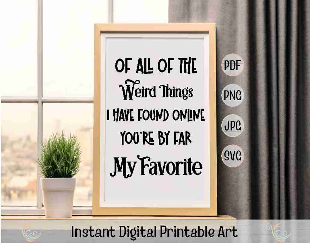 Of All of the Weird Things I've Found Online You're My Favorite Instant ...
