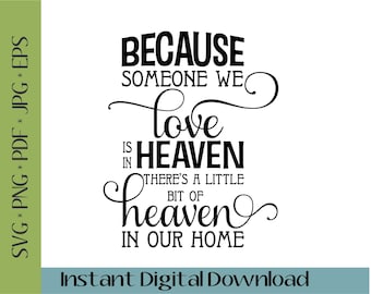 Because Someone We Love is in Heaven There Heaven In Our Home Christmas Memorial Heaven svg Cursive Funeral Memory Wake Graveside Funeral