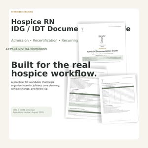 May include: A 13-page digital workbook titled Hospice RN IDG / IDT Documentation Guide. The document features sections for admission, recertification, and recurring notes, with text stating it is built for the real hospice workflow.