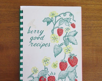Berry Good Recipes, Irene Berriault, Vintage 1970s Connecticut New England Strawberry Spiral Fruit Cookbook