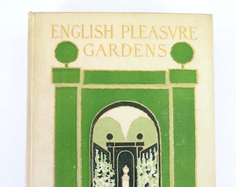 English Pleasure Gardens, 1902, First Edition, Rose Standish Nichols, Antique Illustrated 1900s English Gardens History Book