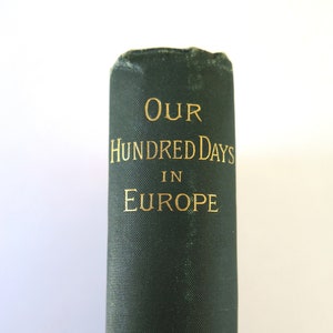 Our Hundred Days in Europe, 1888, Oliver Wendell Holmes, Antique Vintage 1880s European Travel Memoir