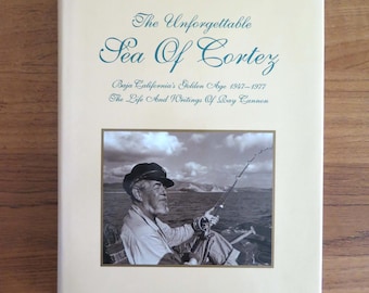 The Unforgettable Sea of Cortez, Gene S. Kira, 1999, Baja California's Golden Age, Life and Writings of Ray Cannon