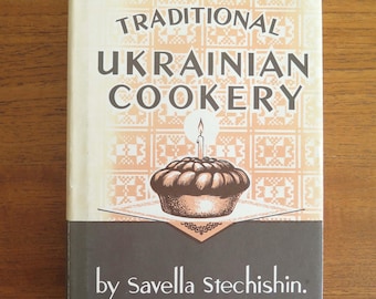 Traditional Ukrainian Cookery, Savella Stechishin, 1982, 13th Edition, Vintage 1980s Ukranian Ukraine Eastern European Cookbook, HC w/ DJ