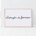 Always and Forever Print, Nursery Wall Art, Typography Print, Nursery ...