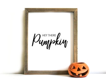 Hey There Pumpkin Print, Pumpkin Printable Wall Art, Pumpkin Print, Fall Print, Thanksgiving Farmhouse Sign, Thanksgiving Print, Fall