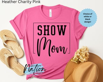 Show Mom Pferd T-Shirt: Bella Canvas Tee, Pferde Liebhaber Geschenk