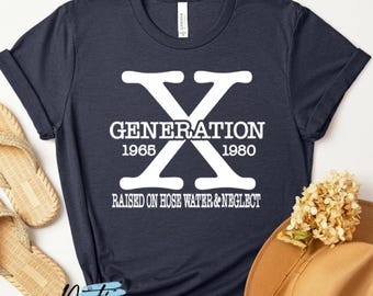 Gen X Raised on Hose Water T-Shirt: 1960s-1980s Nostalgia