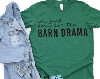 Youth I'm Just Here For The Barn Drama T-Shirt// Western// Country // Horse T-shirts