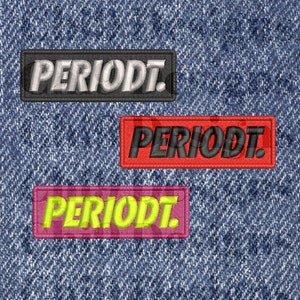 May include: Three embroidered patches with the word "PERIODT." in different colours. The patches are black, red, and pink with yellow lettering.