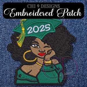 May include: Embroidered patch featuring a Black woman wearing a graduation cap with the year 2025. The patch has a green and gold color scheme, with the text "CHI 9 DESIGNS" above the image. The woman is winking and wearing gold hoop earrings.