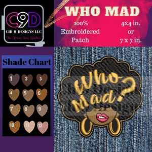 Pode incluir: Etiqueta bordada com o texto "Who Mad?" em letras douradas sobre fundo preto. A etiqueta apresenta uma ilustração de desenho animado de uma mulher negra com um grande afro, lábios vermelhos e brincos de argola dourados. A etiqueta está disponível em dois tamanhos: 4x4 polegadas ou 7x7 polegadas.