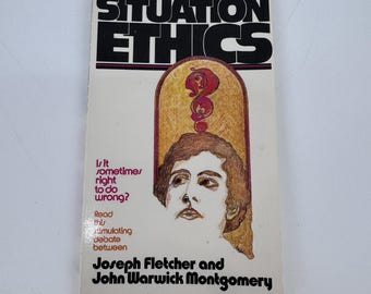 Sytuacja Etyka Prawda czy fałsz Joseph Fletcher John Warwick Montgomery 1972