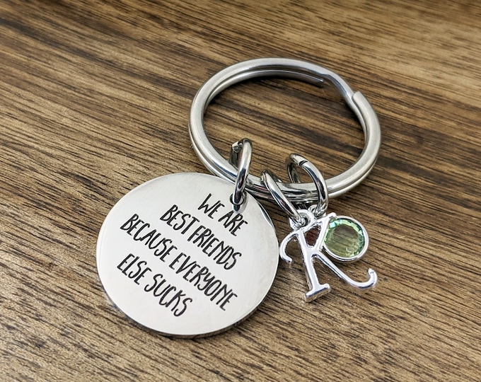 Best Friend Keychain, Best Friends, bff, friends Birthday Gift, Gift for Her, We are Best friends since everyone else sucks, Bff Gifts