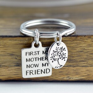 First My Mother Now My Friend Keychain, Personalized Keychain, Engraved Keychain, Mothers Keychain, Gift for Mom, Mothers Day Present