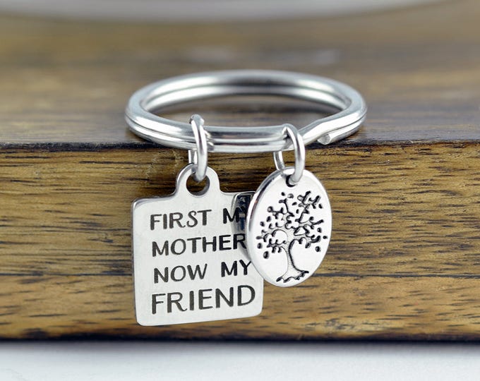 First My Mother Now My Friend Keychain, Personalized Keychain, Engraved Keychain, Mothers Keychain, Gift for Mom, Mothers Day Present