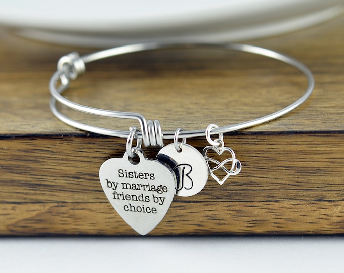 Sisters by Marriage Friends by Choice, Sister in Law Wedding Gift, Personalized Bangle - Sister in Law Gift, Charm Bracelet