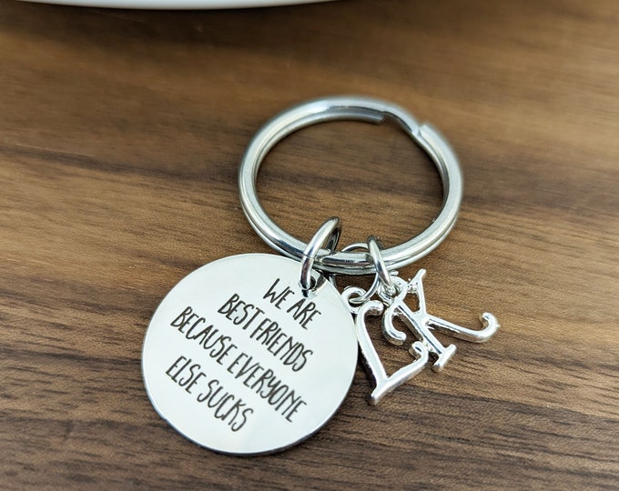 Best Friend Gift Personalized, Best Friend Keychain Funny, Friends Birthday Gift, We are Best friends since everyone else sucks, Bff Gifts