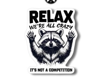Funny Sticker, Relax We're All Crazy , Funny Vinyl Decal, Dad Sticker, Laminated Handmade, UV Coated, water bottle, funny hard hat sticker