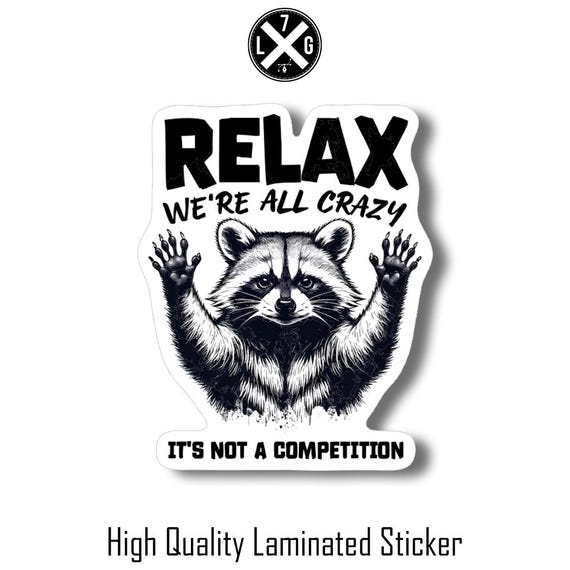 Funny Sticker, Relax We're All Crazy , Funny Vinyl Decal, Dad Sticker, Laminated Handmade, UV Coated, water bottle, funny hard hat sticker