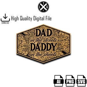 Può includere: Un cartello esagonale marrone con un disegno floreale nero e il testo "DAD in the streets DADDY in the sheets".