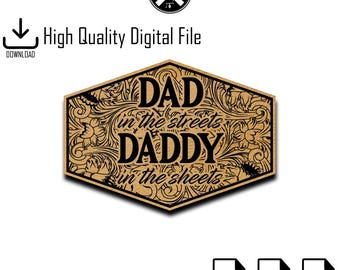 Funny Dad Hat, Fathers Day Patch, Dad in the Streets Daddy in the Sheets, Acrylic Sign, T-shirt SVG, Leather Patch gift, Funny hat design