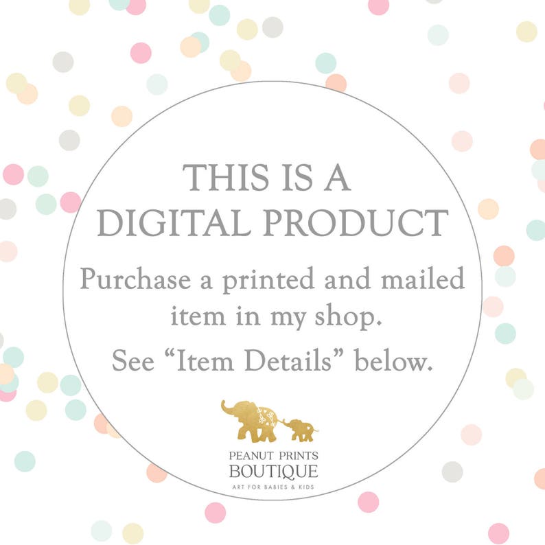 May include: A white circle with a gray border and text that reads "This is a Digital Product. Purchase a printed and mailed item in my shop. See "Item Details" below."  The circle is on a white background with a confetti pattern of pink, yellow, and blue dots.