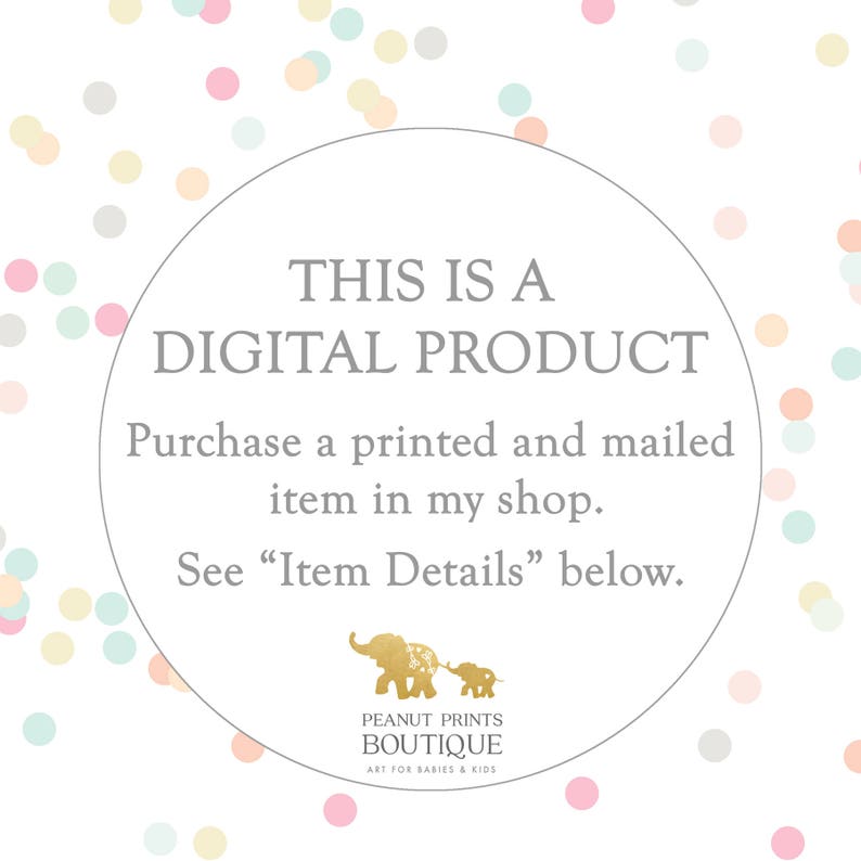 May include: A white circle with a gray border and text that reads "This is a Digital Product. Purchase a printed and mailed item in my shop. See "Item Details" below."  The circle is on a background of pastel pink, yellow, and blue confetti.