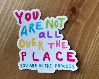 You Are In the Process Vinyl Sticker, Laptop, Waterbottle, Car Window Sticker, Weatherproof, Waterproof, Decal