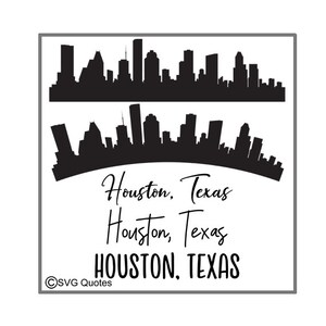 May include: Black silhouette of the Houston, Texas skyline. The image includes the text "Houston, Texas" in three different fonts. The bottom of the image includes the text "SVG Quotes".
